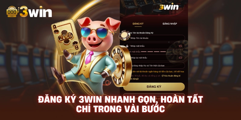 Đăng ký 3WIN nhanh gọn, hoàn tất chỉ trong vài bước.